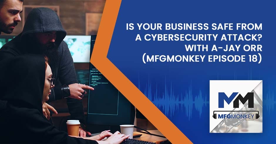 MFG Monkey | A-Jay Orr | Business Cybersecurity